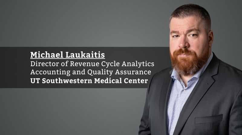 Michael Laukaitis_Director of Revenue Cycle Analytics, Accounting and Quality Assurance_UT Southwestern Medical Center