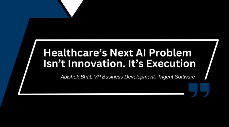 Abishek Bhat, VP Business Development at Trigent Software