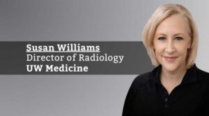 Susan Williams, Director of Radiology, UW Medicine