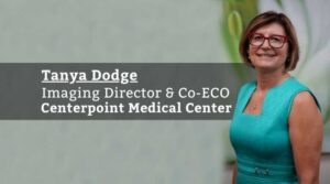 Tanya Dodge, Imaging Director & Co-ECO, Centerpoint Medical Center