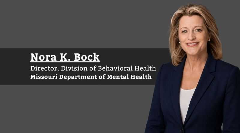Nora K. Bock, Director, Division of Behavioral Health, Missouri Department of Mental Health